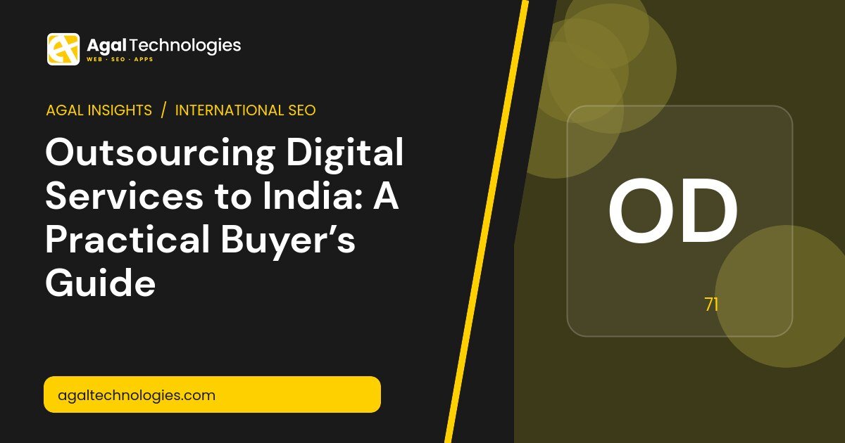 Outsourcing Digital Services to India: A Practical Buyer’s Guide — Agal Technologies