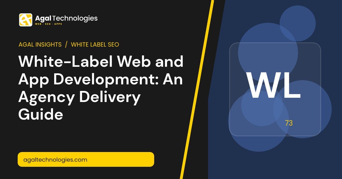 White-Label Web and App Development: An Agency Delivery Guide — Agal Technologies