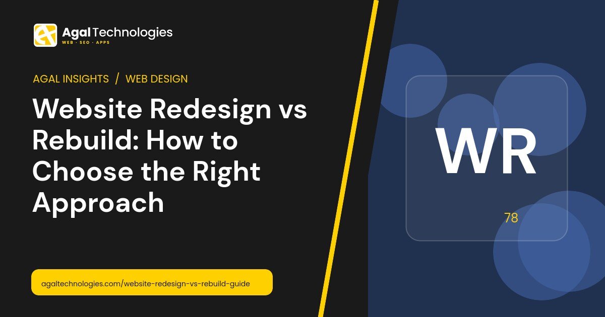 Website Redesign vs Rebuild: How to Choose the Right Approach — Agal Technologies