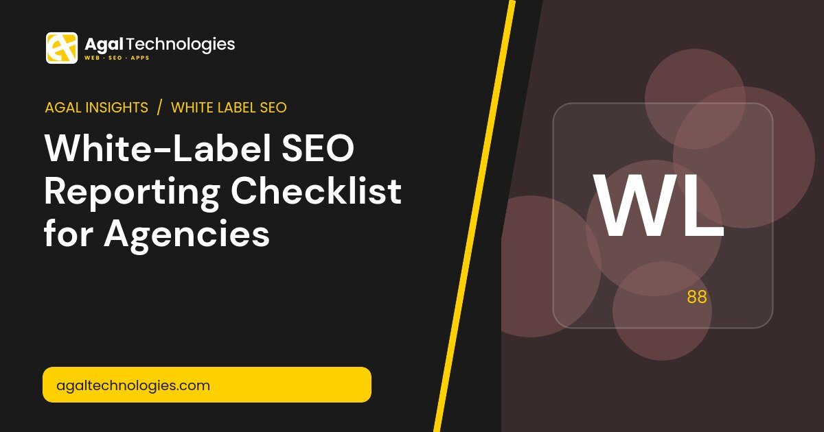 White-Label SEO Reporting Checklist for Agencies — Agal Technologies